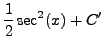 $\displaystyle \frac{1}{2} \sec^2(x) + C'$