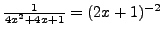 $\frac{1}{4x^2 + 4x + 1} = (2x + 1)^{-2}$