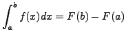 $\displaystyle \int_a^b f(x) dx = F(b) - F(a)$