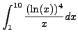 $\displaystyle \int_1^{10} \frac{(\ln (x))^4}{x} dx$