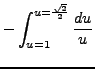 $\displaystyle -\int_{u=1}^{u=\frac{\sqrt{2}}{2}} \frac{du}{u}$