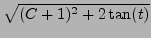 $\sqrt{(C+1)^2 + 2 \tan(t)}$