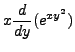 $\displaystyle x \frac{d}{dy} (e^{x y^2})$
