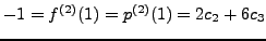 $-1 = f^{(2)}(1) = p^{(2)}(1) = 2c_2 + 6c_3$