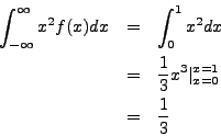 \begin{eqnarray*}
\int_{-\infty}^\infty x^2 f(x) dx & = & \int_0^1 x^2 dx \\
& = & \frac{1}{3} x^3 \vert_{x=0}^{x=1} \\
& = & \frac{1}{3}
\end{eqnarray*}