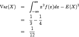 \begin{eqnarray*}
\mathrm{Var}(X) & = & \int_{-\infty}^\infty x^2 f(x) dx - E(X)^2 \\
& = & \frac{1}{3} - \frac{1}{4} \\
& = & \frac{1}{12}
\end{eqnarray*}