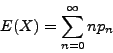 \begin{displaymath}E(X) = \sum_{n=0}^\infty n p_n\end{displaymath}