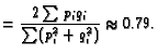 $\displaystyle = \frac{ 2 \sum p_i q_i }{\sum (p_i^2 + q_i^2 )} \approx 0.79.$