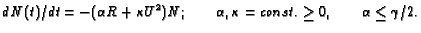 $\displaystyle dN(t)/dt = -(\alpha R + \kappa U^2 )N ; \qquad \alpha , \kappa = const. \geq 0 , \qquad \alpha \leq \gamma / 2 .$