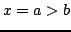 $ x = a > b$