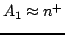 $ A_1 \approx n^+$