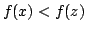 $ f(x) < f(z)$