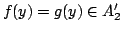 $ f(y) = g(y) \in A_2'$