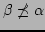 $ \beta \not \preceq \alpha$