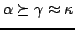$ \alpha \succeq \gamma \approx \kappa$
