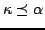 $ \kappa \preceq \alpha$