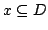 $ x \subseteq D$