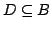 $ D \subseteq B$