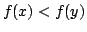 $ f(x) < f(y)$