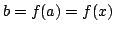 $ b = f(a) = f(x)$