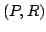 $ (P,R)$