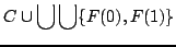 $\displaystyle C \cup \bigcup \bigcup \{ F(0), F(1) \}$
