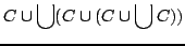 $\displaystyle C \cup \bigcup (C \cup (C \cup \bigcup C))$