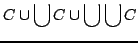 $\displaystyle C \cup \bigcup C \cup \bigcup \bigcup C$