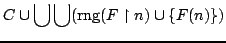 $\displaystyle C \cup \bigcup \bigcup ( {\rm rng}(F \upharpoonright n) \cup \{ F(n) \} )$