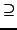 $\displaystyle \supseteq$