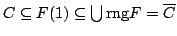 $ C \subseteq F(1) \subseteq \bigcup {\rm rng}F = \overline{C}$
