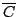 $ \overline{C}$