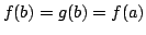 $ f(b) = g(b) = f(a)$