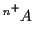 $\displaystyle { ^{n^+} }A$