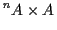$\displaystyle {^n} A \times A$