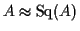 $ A \approx {\rm Sq}(A)$