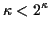 $\displaystyle \kappa < 2^\kappa$