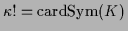 $ \kappa ! = {\rm card}{\rm Sym}(K)$