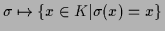 $ \sigma \mapsto \{ x \in K \vert \sigma(x) = x \}$