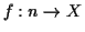$ f:n \to X$