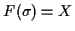$ F(\sigma) = X$