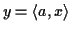 $ y = \langle a, x \rangle$