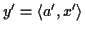 $ y' = \langle a', x' \rangle$