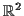 $ {\mathbb{R}}^2$