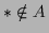 $ * \notin A$