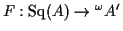 $ F:{\rm Sq}(A) \to {^\omega}A'$