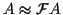 $ A \approx {\mathcal F}A$