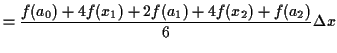 $\displaystyle = \dfrac{f(a_0) + 4 f(x_1) + 2 f(a_1) + 4 f(x_2) + f(a_2)}{6} \Delta x$