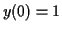$ y(0) = 1$