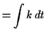 $\displaystyle = \int k \,d t$